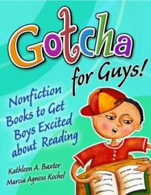 Gotcha for Guys! : Nonfiction Books to Get Boys Excited About Reading