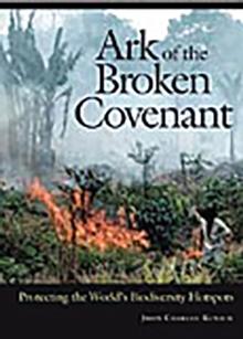 Ark of the Broken Covenant : Protecting the World's Biodiversity Hotspots