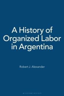 A History of Organized Labor in Argentina