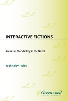 Interactive Fictions : Scenes of Storytelling in the Novel