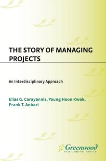 The Story of Managing Projects : An Interdisciplinary Approach