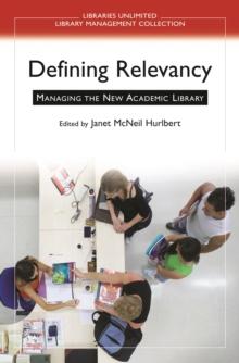 Defining Relevancy : Managing the New Academic Library