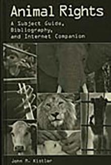 Animal Rights : A Subject Guide, Bibliography, and Internet Companion