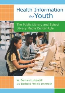 Health Information for Youth : The Public Library and School Library Media Center Role