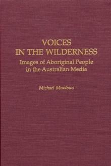 Voices in the Wilderness : Images of Aboriginal People in the Australian Media