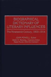 Biographical Dictionary of Literary Influences : The Nineteenth Century, 1800-1914