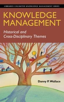 Knowledge Management : Historical and Cross-Disciplinary Themes