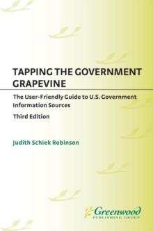 Tapping the Government Grapevine : The User-Friendly Guide to U.S. Government Information Sources