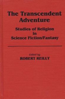 The Transcendent Adventure : Studies of Religion in Science Fiction/Fantasy