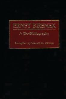 Ernst Krenek : A Bio-Bibliography