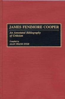 James Fenimore Cooper : An Annotated Bibliography of Criticism