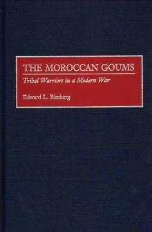 The Moroccan Goums : Tribal Warriors in a Modern War