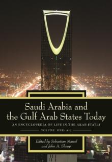 Saudi Arabia and the Gulf Arab States Today : An Encyclopedia of Life in the Arab States [2 volumes]