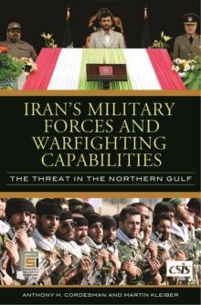 Iran's Military Forces and Warfighting Capabilities : The Threat in the Northern Gulf