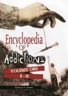 Encyclopedia of Addictions : [2 volumes]