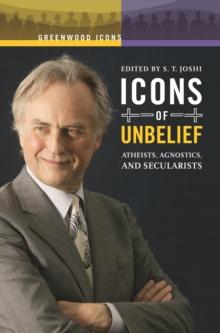 Icons of Unbelief : Atheists, Agnostics, and Secularists