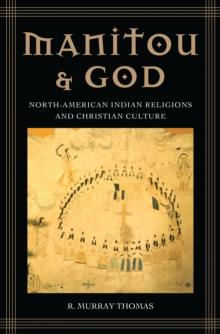 Manitou and God : North-American Indian Religions and Christian Culture