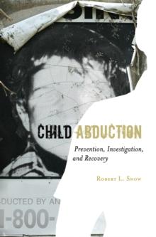 Child Abduction : Prevention, Investigation, and Recovery