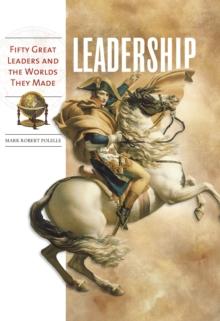 Leadership : Fifty Great Leaders and the Worlds They Made