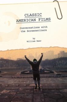 Classic American Films : Conversations with the Screenwriters