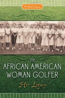 The African American Woman Golfer : Her Legacy