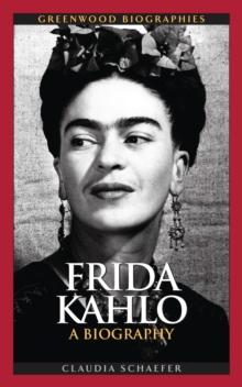 Frida Kahlo : A Biography