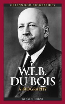 W.E.B. Du Bois : A Biography