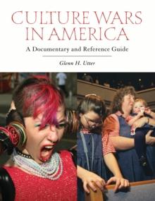 Culture Wars in America : A Documentary and Reference Guide