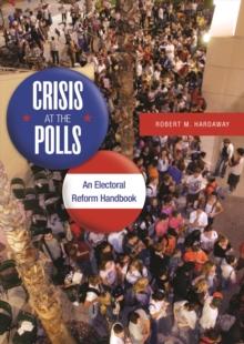 Crisis at the Polls : An Electoral Reform Handbook