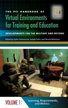 The PSI Handbook of Virtual Environments for Training and Education : Developments for the Military and Beyond [3 volumes]