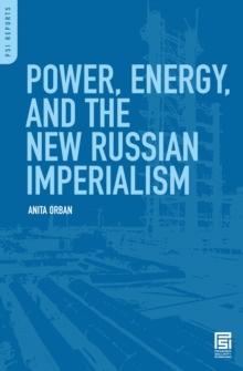 Power, Energy, and the New Russian Imperialism