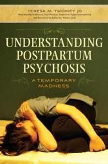 Understanding Postpartum Psychosis : A Temporary Madness