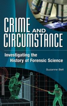 Crime and Circumstance : Investigating the History of Forensic Science