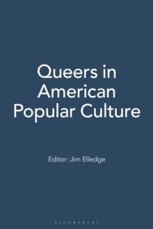 Queers in American Popular Culture : [3 volumes]