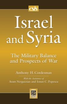 Israel and Syria : The Military Balance and Prospects of War