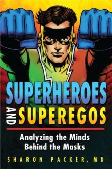 Superheroes and Superegos : Analyzing the Minds Behind the Masks