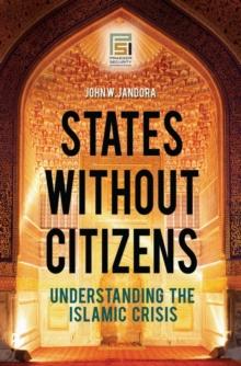 States without Citizens : Understanding the Islamic Crisis