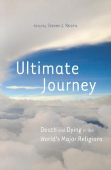 Ultimate Journey : Death and Dying in the World's Major Religions