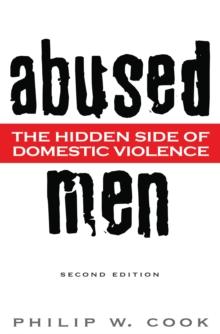 Abused Men : The Hidden Side of Domestic Violence