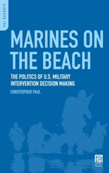 Marines on the Beach : The Politics of U.S. Military Intervention Decision Making