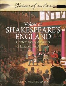 Voices of Shakespeare's England : Contemporary Accounts of Elizabethan Daily Life