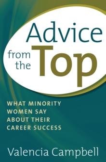 Advice from the Top : What Minority Women Say about Their Career Success