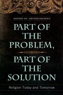 Part of the Problem, Part of the Solution : Religion Today and Tomorrow