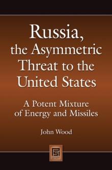 Russia, the Asymmetric Threat to the United States : A Potent Mixture of Energy and Missiles