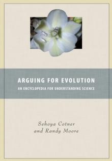 Arguing for Evolution : An Encyclopedia for Understanding Science