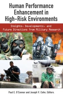 Human Performance Enhancement in High-Risk Environments : Insights, Developments, and Future Directions from Military Research