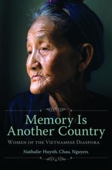 Memory Is Another Country : Women of the Vietnamese Diaspora