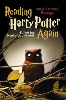 Reading Harry Potter Again : New Critical Essays