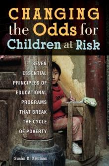 Changing the Odds for Children at Risk : Seven Essential Principles of Educational Programs that Break the Cycle of Poverty