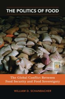 The Politics of Food : The Global Conflict between Food Security and Food Sovereignty